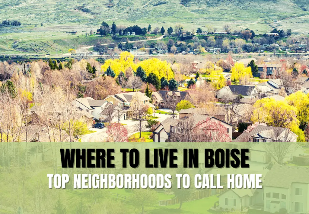 Where To Live In Boise? (Best Neighborhoods To Call Home) – Hub Spud